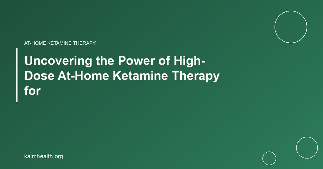 Uncovering the Power of High-Dose At-Home Ketamine Therapy for