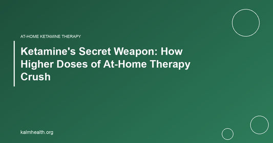 Ketamine's Secret Weapon: How Higher Doses of At-Home Therapy Crush