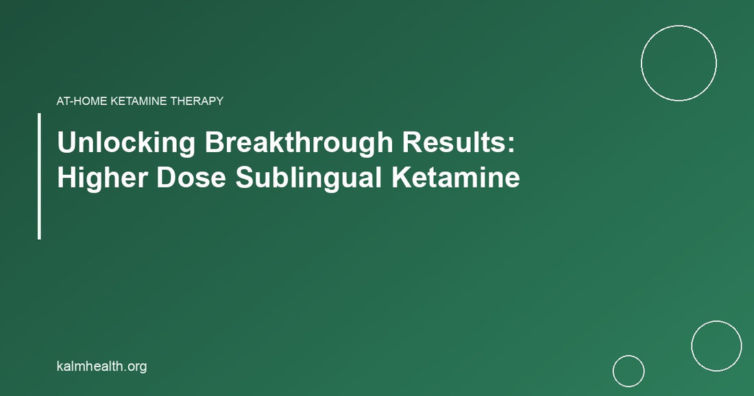 Unlocking Breakthrough Results: Higher Dose Sublingual Ketamine