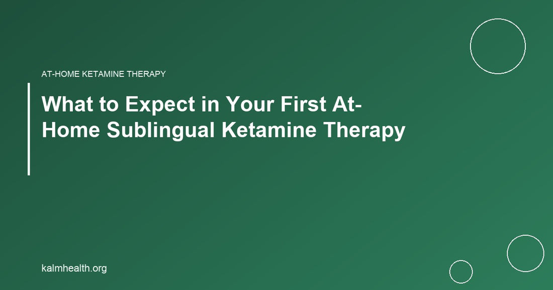 What to Expect in Your First At-Home Sublingual Ketamine Therapy