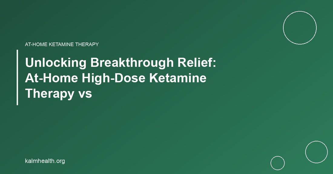 Unlocking Breakthrough Relief: At-Home High-Dose Ketamine Therapy vs