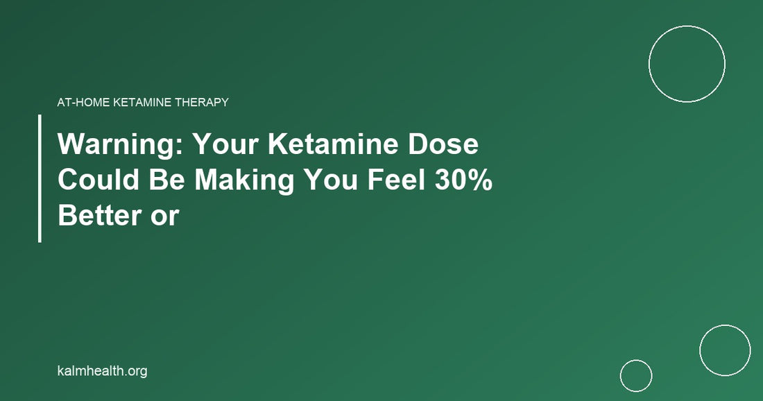 Warning: Your Ketamine Dose Could Be Making You Feel 30% Better or