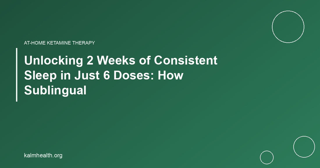 Unlocking 2 Weeks of Consistent Sleep in Just 6 Doses: How Sublingual
