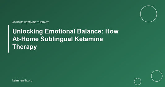 Unlocking Emotional Balance: How At-Home Sublingual Ketamine Therapy