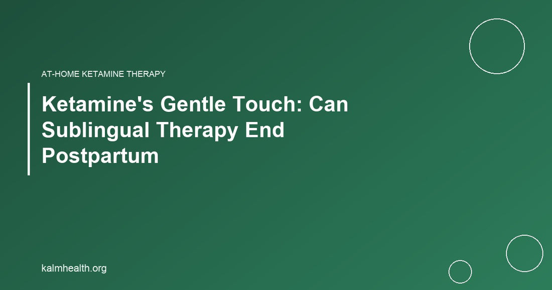 Ketamine's Gentle Touch: Can Sublingual Therapy End Postpartum