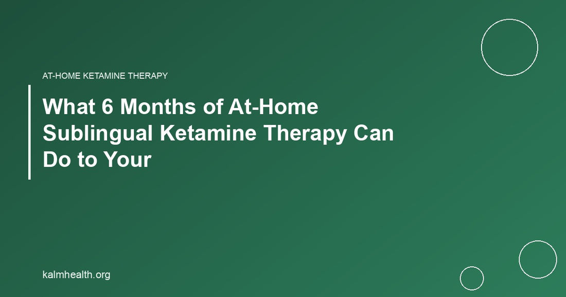 What 6 Months of At-Home Sublingual Ketamine Therapy Can Do to Your