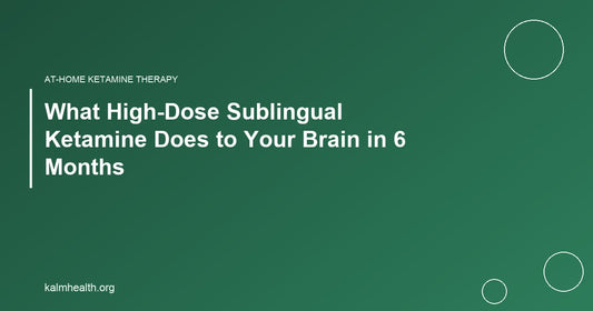 What High-Dose Sublingual Ketamine Does to Your Brain in 6 Months