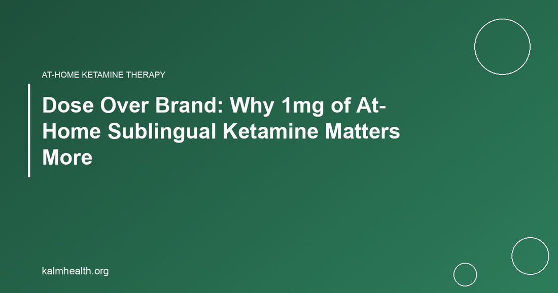 Dose Over Brand: Why 1mg of At-Home Sublingual Ketamine Matters More