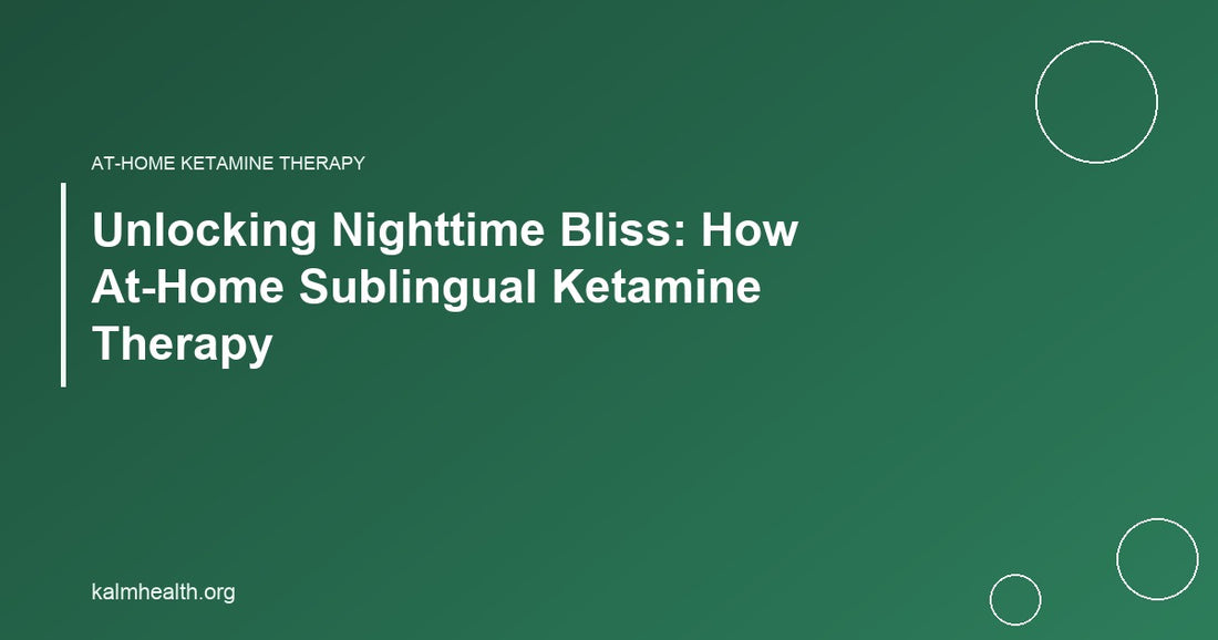 Unlocking Nighttime Bliss: How At-Home Sublingual Ketamine Therapy