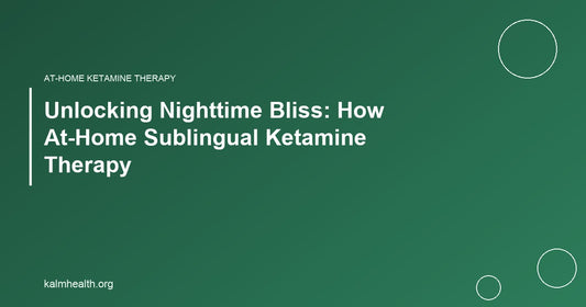 Unlocking Nighttime Bliss: How At-Home Sublingual Ketamine Therapy
