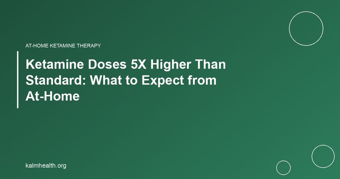 Ketamine Doses 5X Higher Than Standard: What to Expect from At-Home
