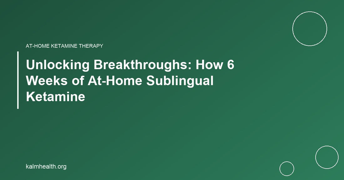 Unlocking Breakthroughs: How 6 Weeks of At-Home Sublingual Ketamine