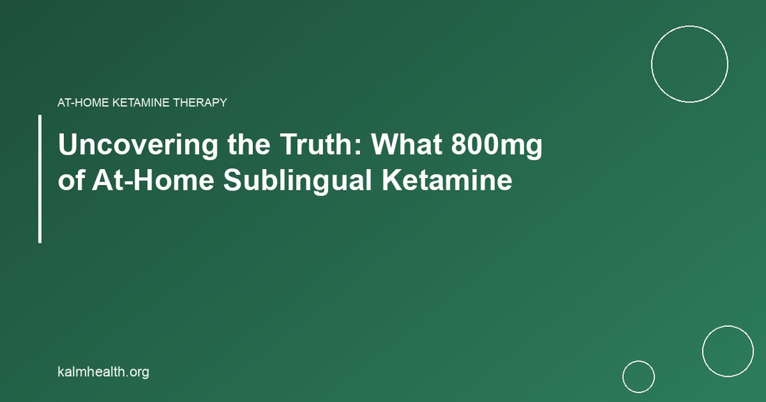 Uncovering the Truth: What 800mg of At-Home Sublingual Ketamine