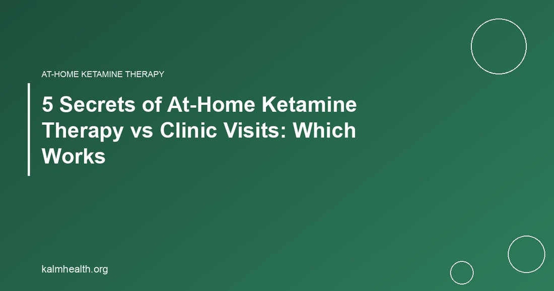 5 Secrets of At-Home Ketamine Therapy vs Clinic Visits: Which Works