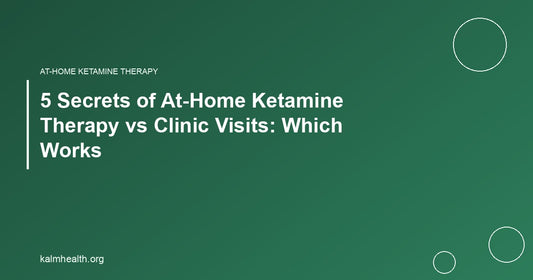 5 Secrets of At-Home Ketamine Therapy vs Clinic Visits: Which Works