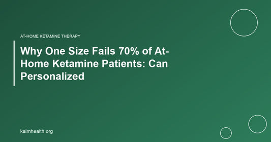 Why One Size Fails 70% of At-Home Ketamine Patients: Can Personalized
