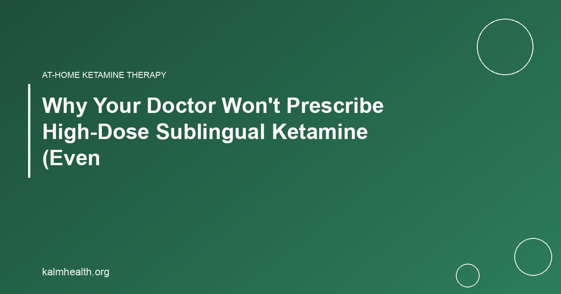 Why Your Doctor Won't Prescribe High-Dose Sublingual Ketamine (Even